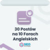 30 postów na 10 forach Angielskich