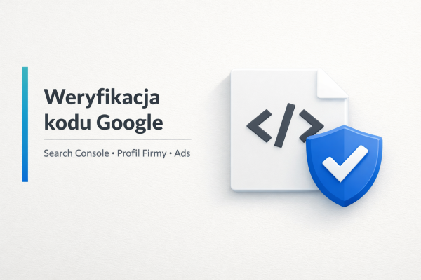 Minimalistyczna grafika o weryfikacji kodu Google dla Search Console, Profilu Firmy i Ads z ikoną kodu i tarczy z haczykiem.